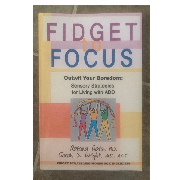Fidget to Focus: Outwit Your Boredom: Sensory Strategies for Living With ADD - Picture 3 of 3